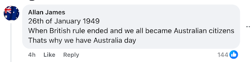 A screenshot of a comment that reads : "26th of January 1949 When British Rule ended and we all became Australian Citizens Thats why we have Australia Day